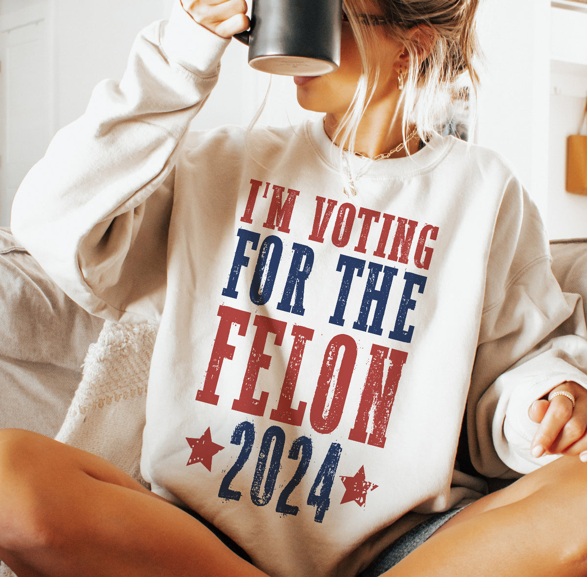 I’m Voting For The Felon Relaxed Sweatshirt